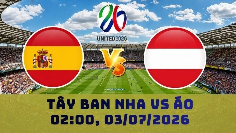 Soi Kèo Tây Ban Nha Vs Áo, 02h00 Ngày 03/07